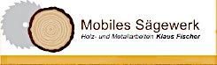 Mobiles Sägewerk Fischer